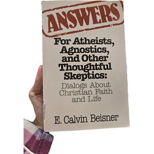 Answers for Atheists Agnostics E. Calvin Beisner 1993 First Printing Revised